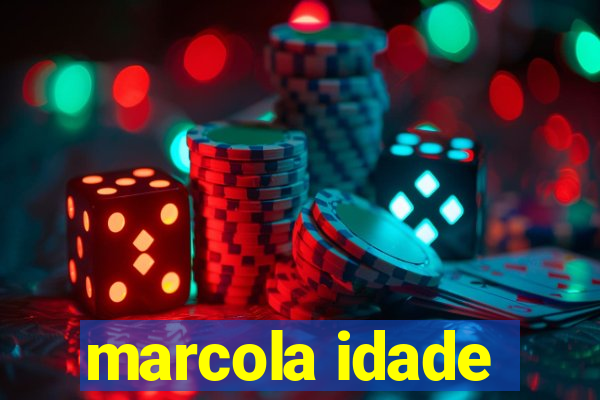 marcola idade