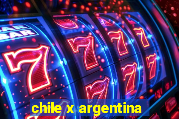 chile x argentina