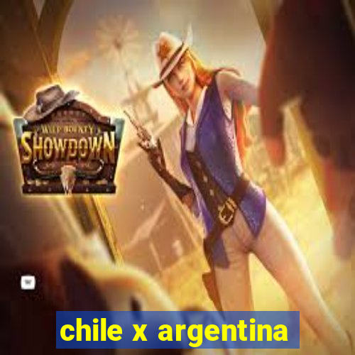 chile x argentina