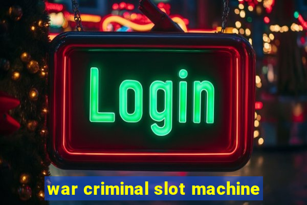 war criminal slot machine