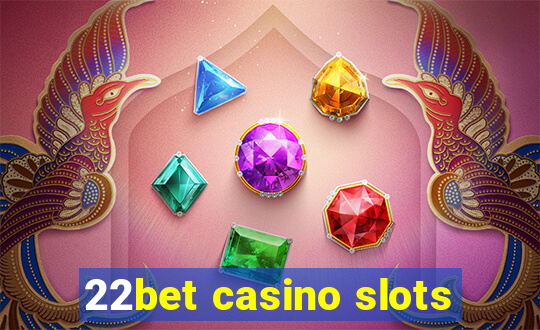 22bet casino slots