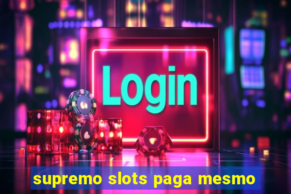 supremo slots paga mesmo