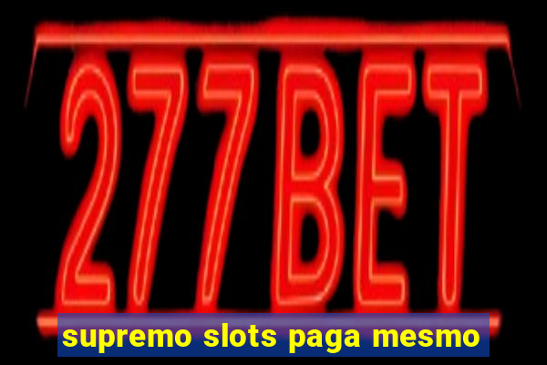 supremo slots paga mesmo