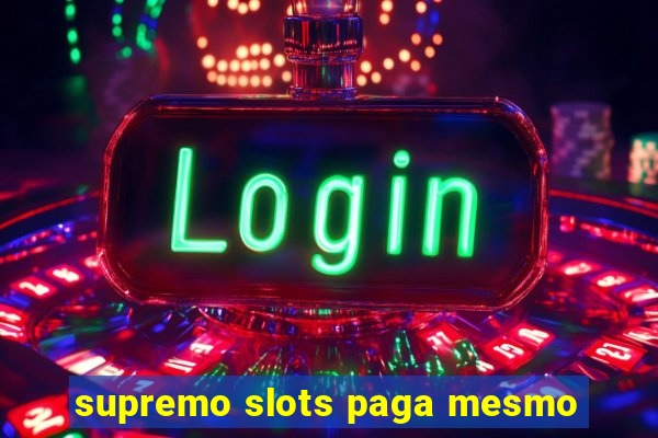 supremo slots paga mesmo