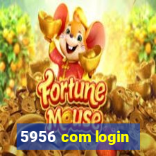 5956 com login