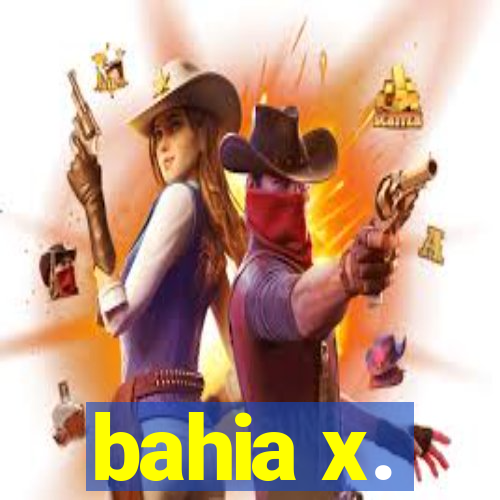 bahia x.