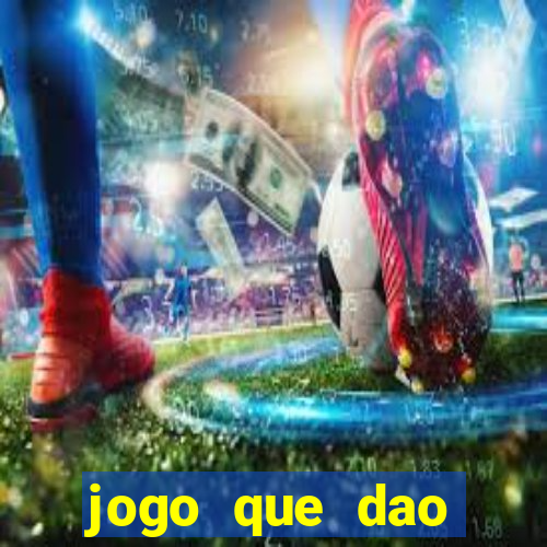 jogo que dao dinheiro de verdade na hora