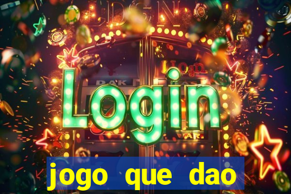 jogo que dao dinheiro de verdade na hora