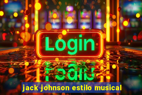 jack johnson estilo musical