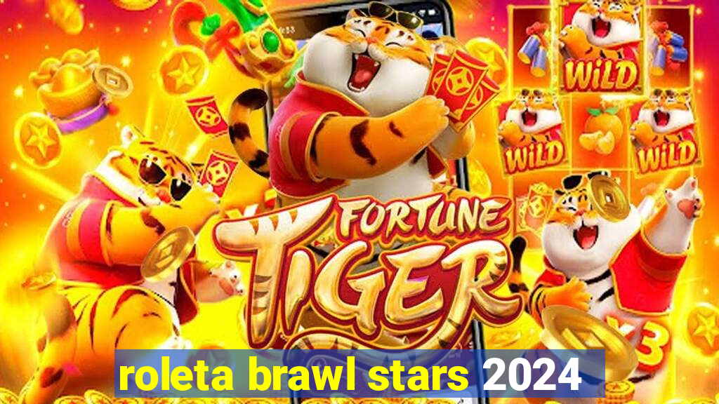 roleta brawl stars 2024