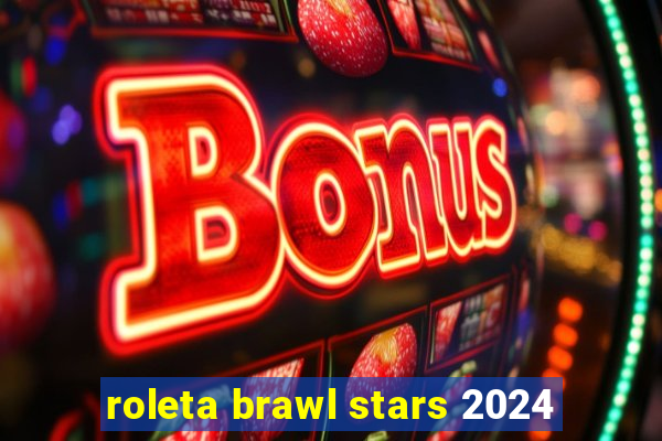 roleta brawl stars 2024