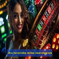 dra terezinha milan neurologista