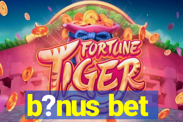 b?nus bet