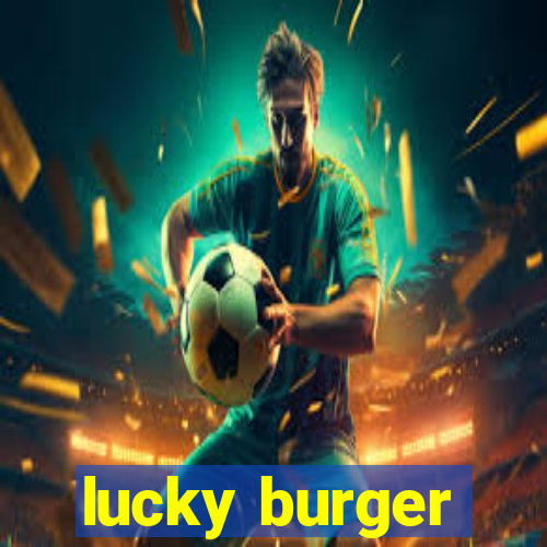 lucky burger