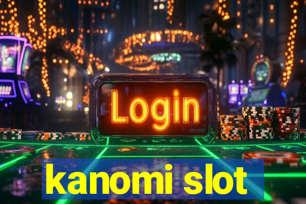 kanomi slot