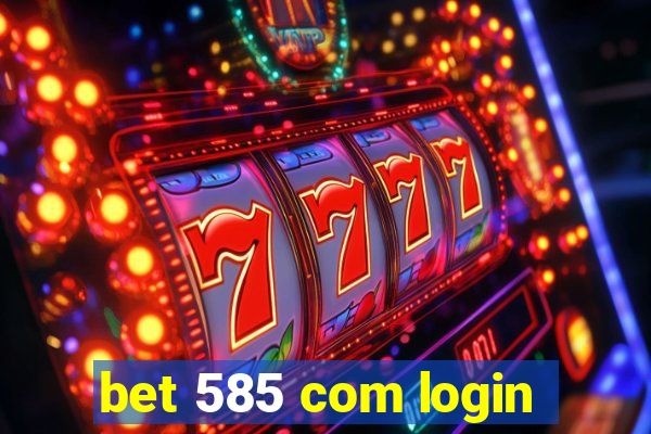 bet 585 com login