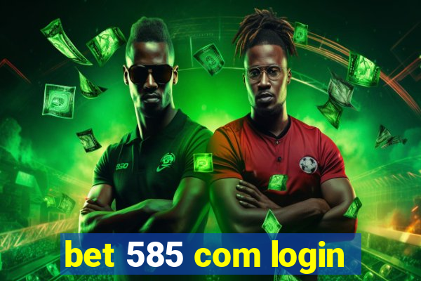 bet 585 com login