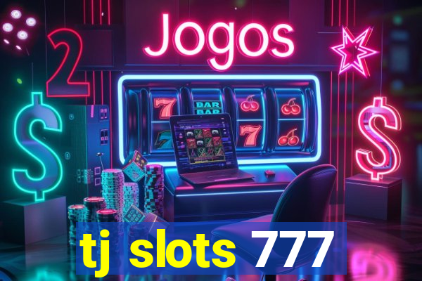 tj slots 777