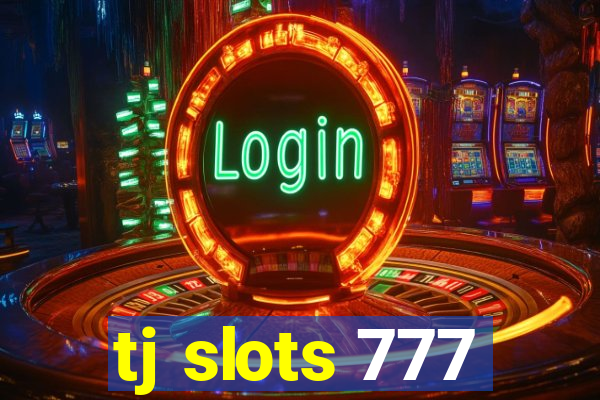 tj slots 777