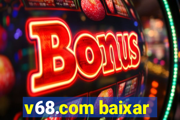 v68.com baixar