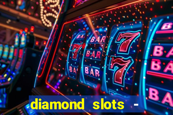 diamond slots - vegas casino