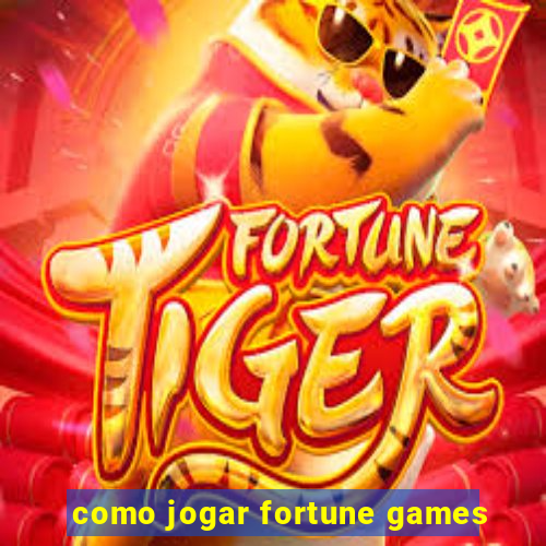 como jogar fortune games