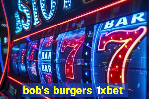 bob's burgers 1xbet