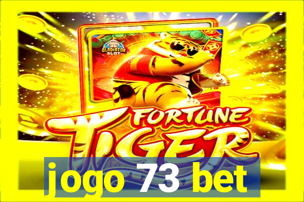 jogo 73 bet