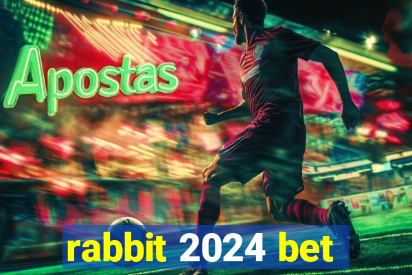 rabbit 2024 bet