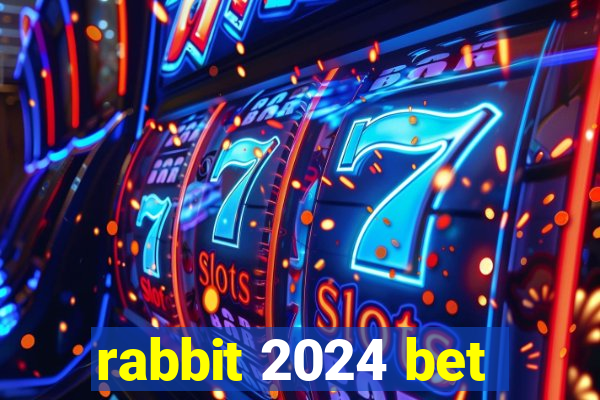 rabbit 2024 bet