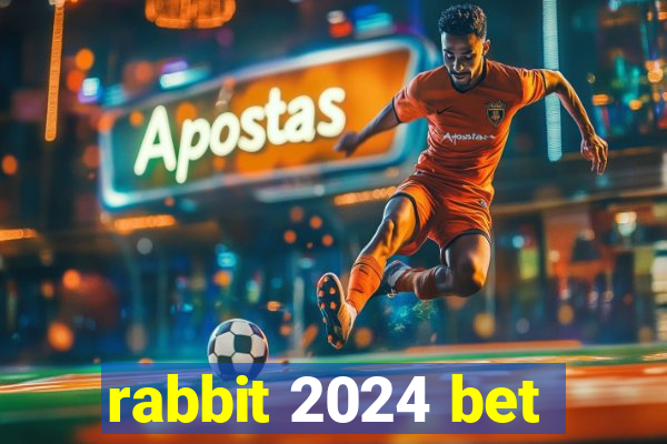 rabbit 2024 bet