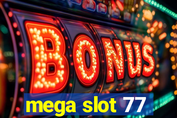 mega slot 77