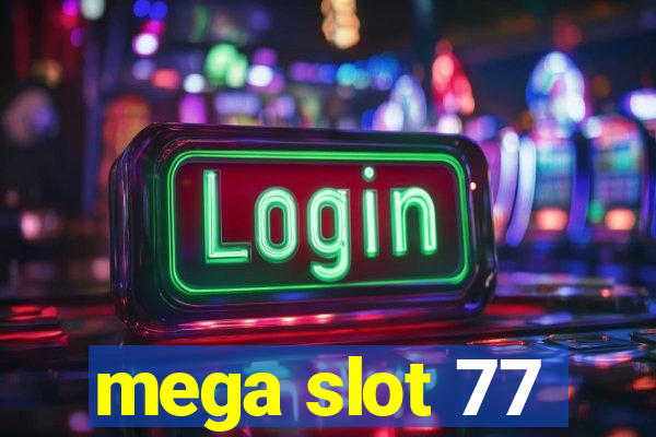 mega slot 77