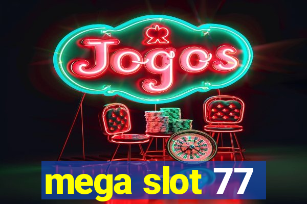 mega slot 77