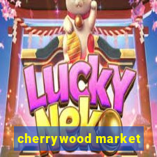 cherrywood market