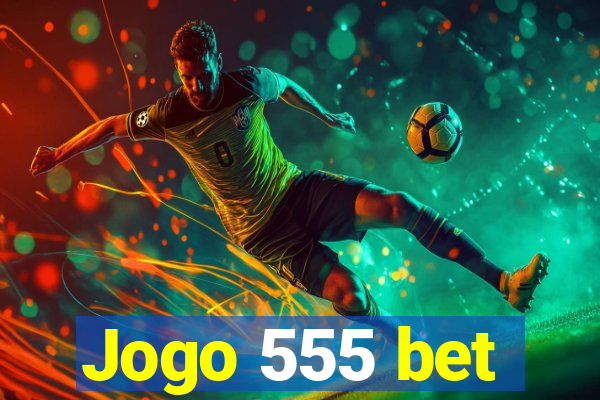 Jogo 555 bet