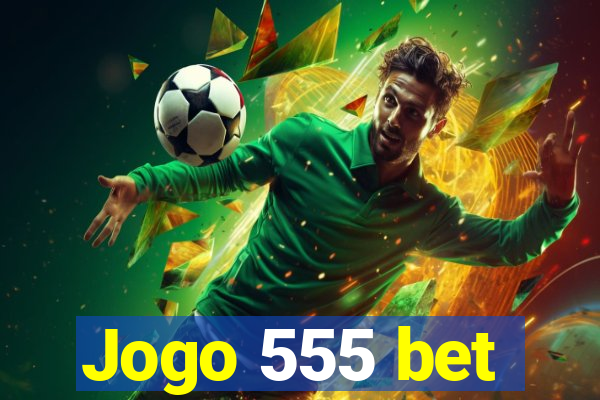 Jogo 555 bet