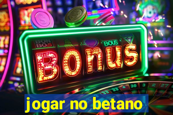 jogar no betano