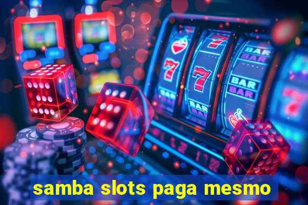 samba slots paga mesmo