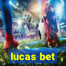 lucas bet