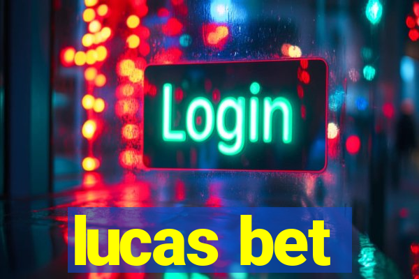 lucas bet