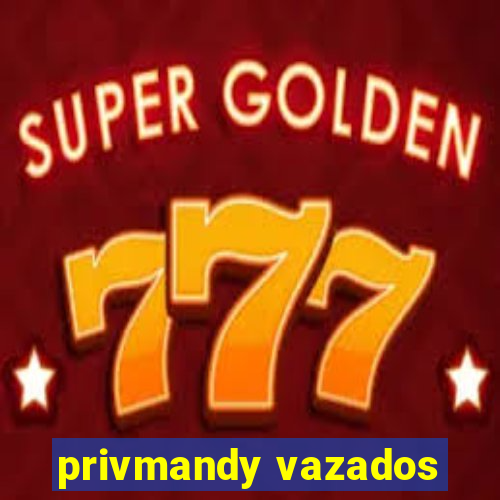 privmandy vazados