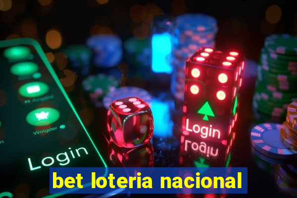 bet loteria nacional