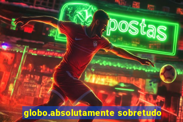 globo.absolutamente sobretudo