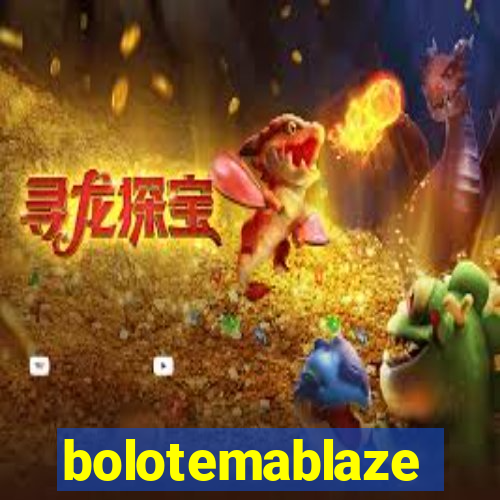 bolotemablaze