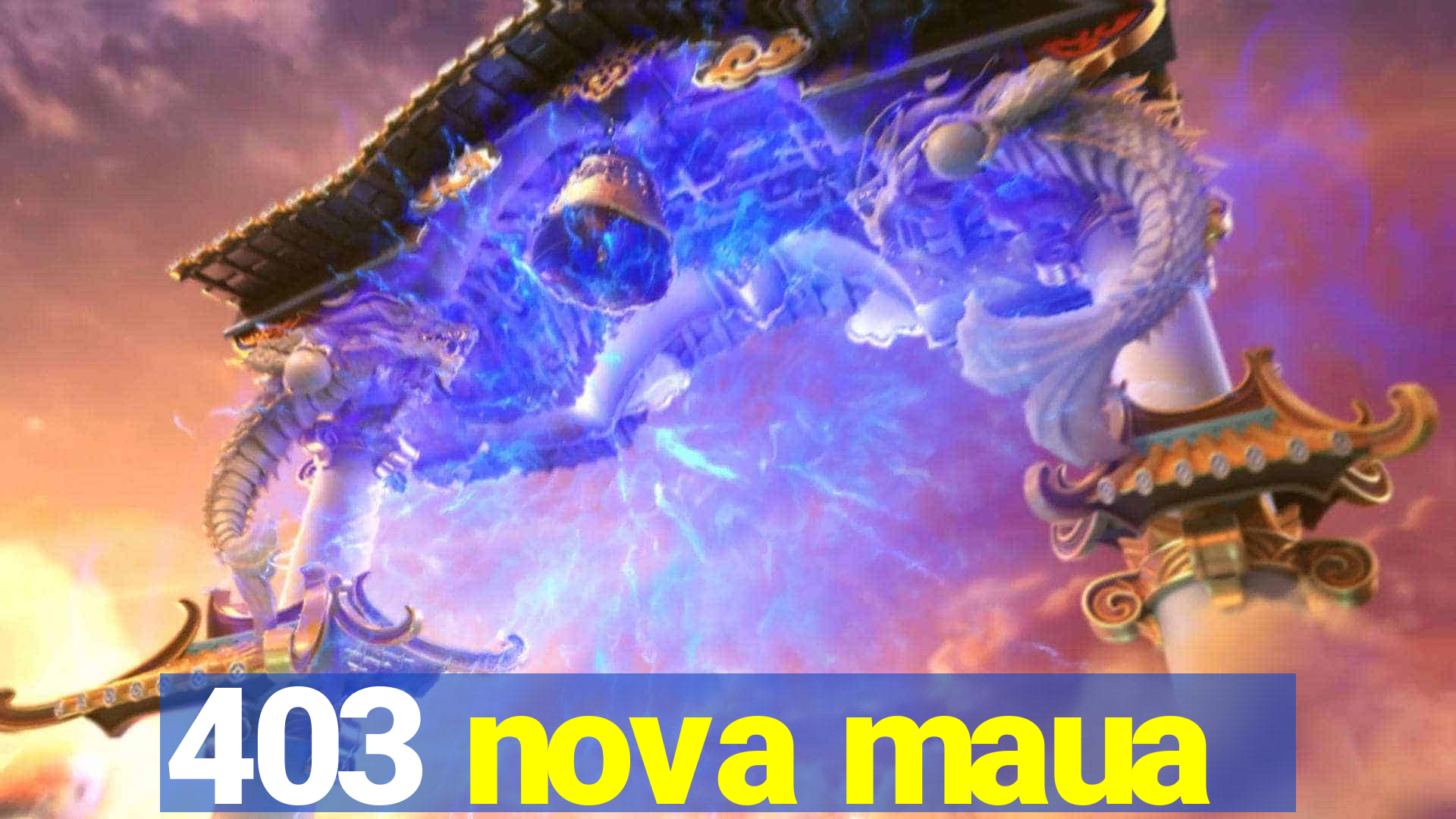 403 nova maua