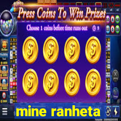 mine ranheta