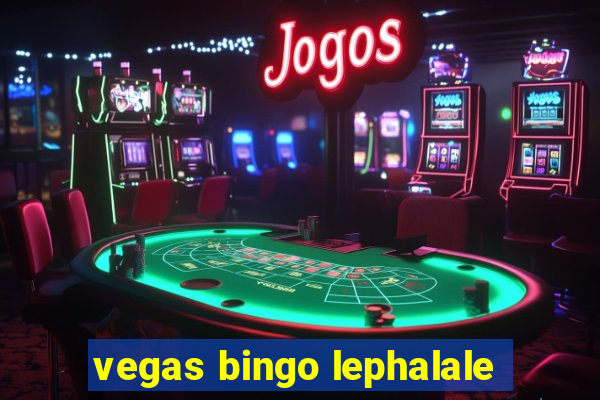 vegas bingo lephalale