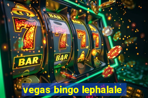 vegas bingo lephalale