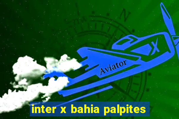 inter x bahia palpites